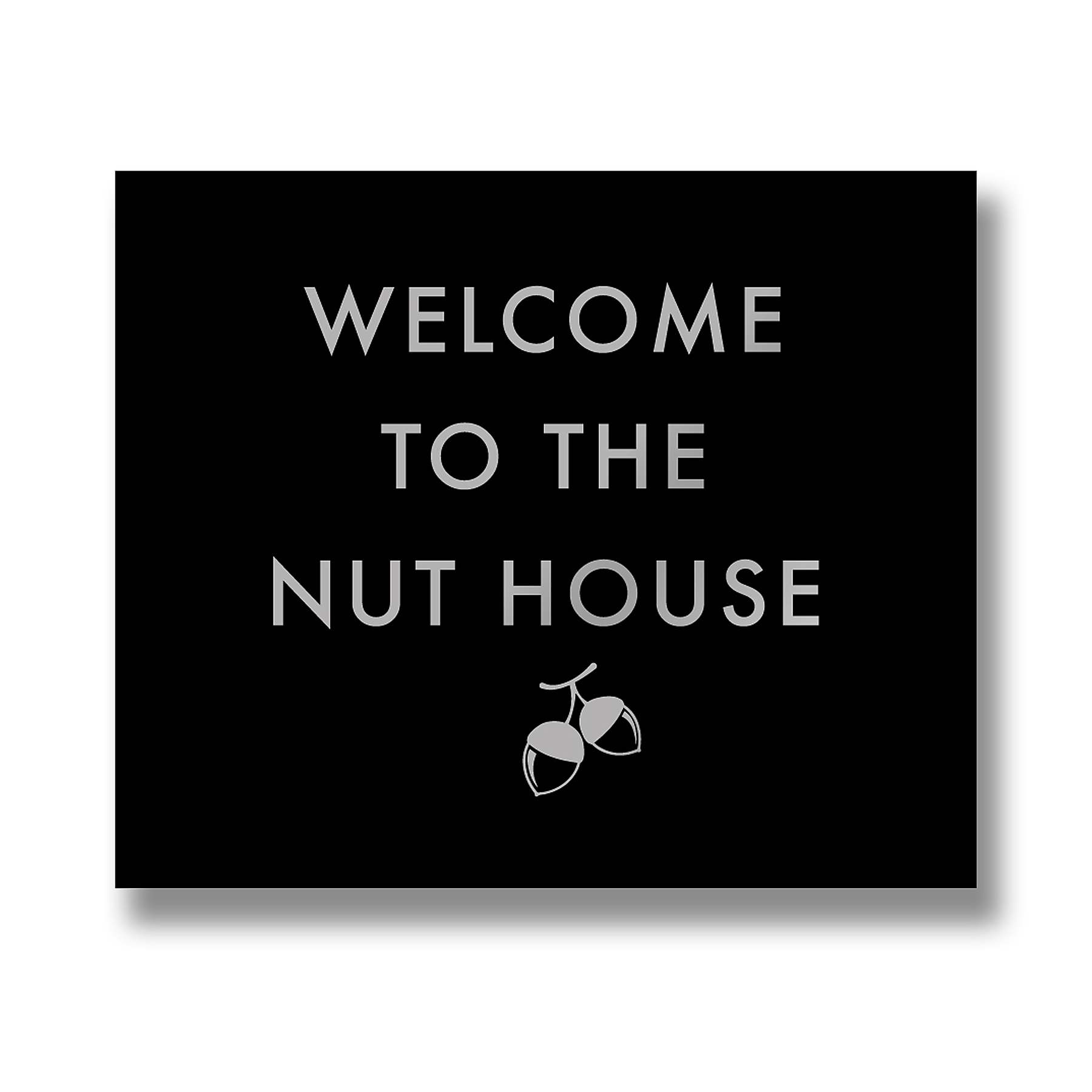Welcome To The Nut House Metallic Detail Plaque