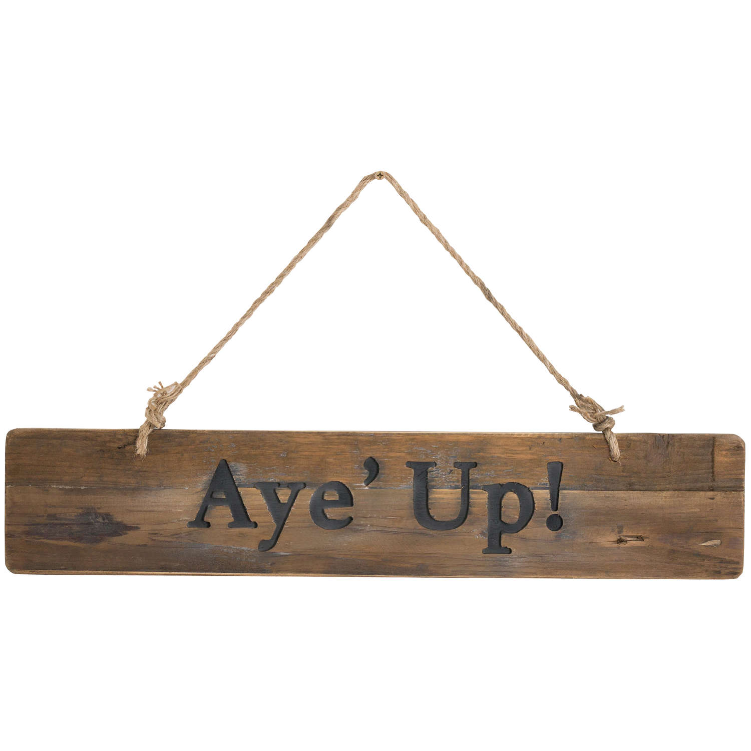 Aye’ Up Rustic Wooden Message Plaque