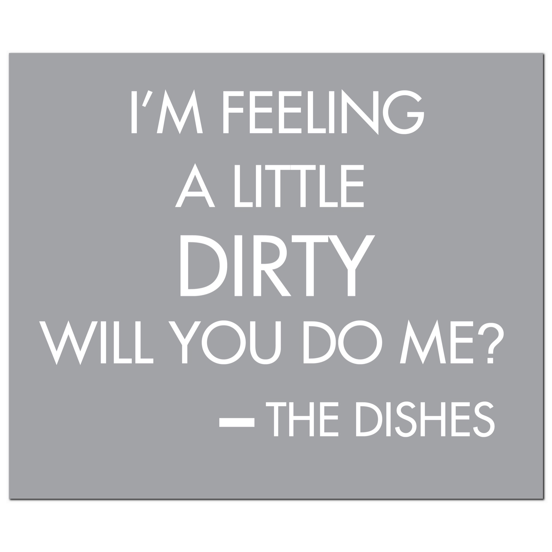 I’m Feeling A Little Dirty Will You Do Me Silver Foil Plaque